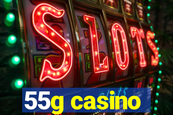 55g casino